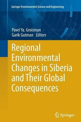 Regional Environmental Changes in Siberia and Their Global Consequences - cover