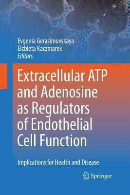 Extracellular ATP and adenosine as regulators of endothelial cell function: Implications for health and disease - cover