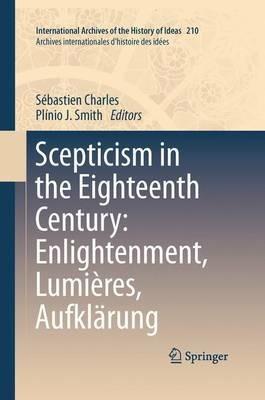 Scepticism in the Eighteenth Century: Enlightenment, Lumières, Aufklärung - cover
