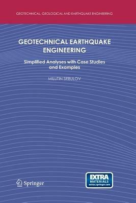 Geotechnical Earthquake Engineering: Simplified Analyses with Case Studies and Examples - Milutin Srbulov - cover