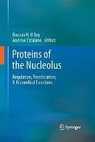 Proteins of the Nucleolus: Regulation, Translocation, & Biomedical Functions - cover