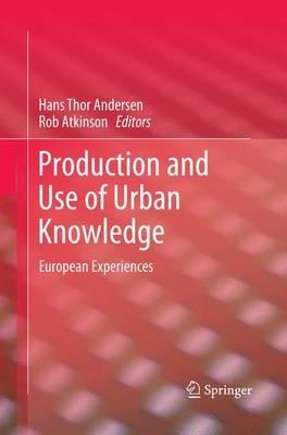 Production and Use of Urban Knowledge: European Experiences - cover