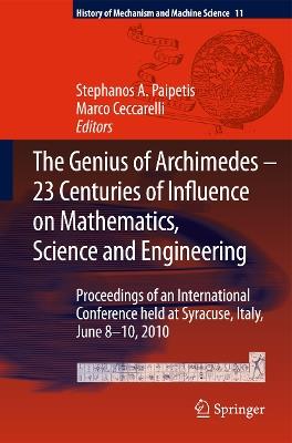 The Genius of Archimedes -- 23 Centuries of Influence on Mathematics, Science and Engineering: Proceedings of an International Conference held at Syracuse, Italy, June 8-10, 2010 - cover