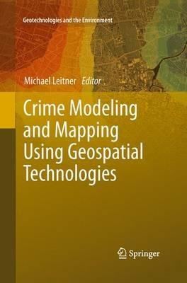 Crime Modeling and Mapping Using Geospatial Technologies - cover