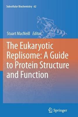 The Eukaryotic Replisome: a Guide to Protein Structure and Function - cover