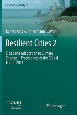 Resilient Cities 2: Cities and Adaptation to Climate Change - Proceedings of the Global Forum 2011 - cover