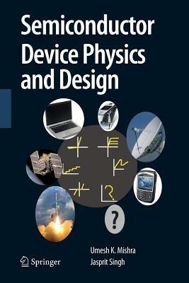 Semiconductor Device Physics and Design - Umesh Mishra,Jasprit Singh - cover