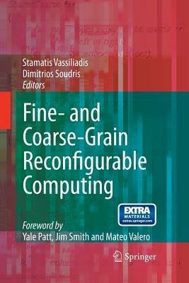 Fine- and Coarse-Grain Reconfigurable Computing - cover