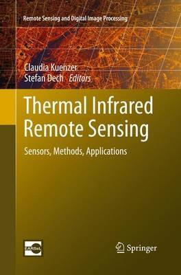 Thermal Infrared Remote Sensing: Sensors, Methods, Applications - cover