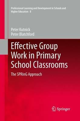 Effective Group Work in Primary School Classrooms: The SPRinG Approach - Peter Kutnick,Peter Blatchford - cover