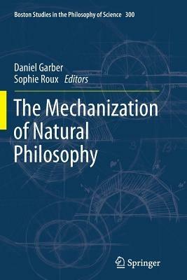The Mechanization of Natural Philosophy - Sophie Roux - cover
