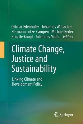 Climate Change, Justice and Sustainability: Linking Climate and Development Policy - cover