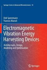 Electromagnetic Vibration Energy Harvesting Devices: Architectures, Design, Modeling and Optimization