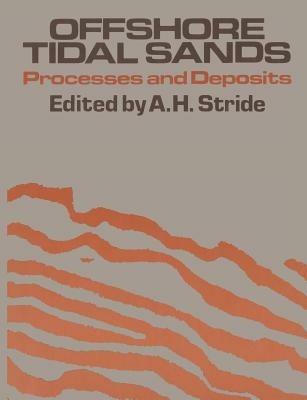 Offshore Tidal Sands: Processes and deposits - A. H. Stide - cover