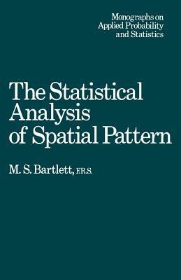 The Statistical Analysis of Spatial Pattern - M. S. Bartlett - cover