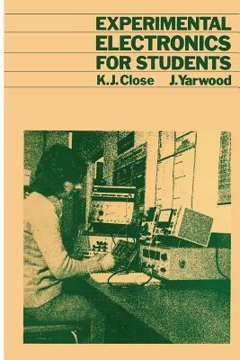 Experimental Electronics for Students - K. Close - cover