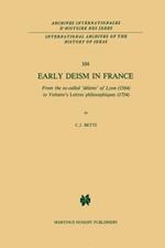 Early Deism in France: From the so-called ‘déistes’ of Lyon (1564) to Voltaire’s ‘Lettres philosophiques’ (1734)
