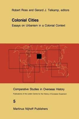 Colonial Cities: Essays on Urbanism in a Colonial Context - cover