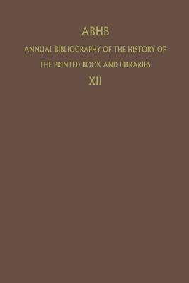 ABHB Annual Bibliography of the History of the Printed Book and Libraries: Volume 12: Publications of 1981 - cover
