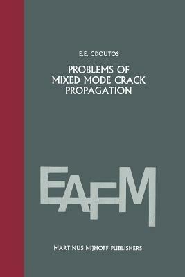 Problems of mixed mode crack propagation - E.E. Gdoutos - cover