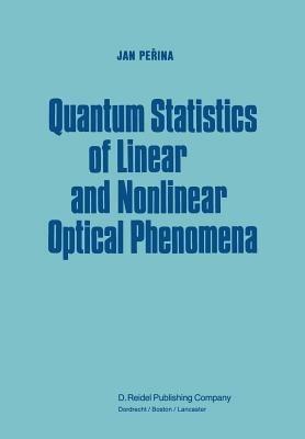 Quantum Statistics of Linear and Nonlinear Optical Phenomena - Jan Perina - cover