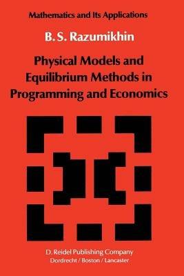 Physical Models and Equilibrium Methods in Programming and Economics - B.S. Razumikhin - cover
