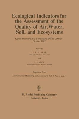 Ecological Indicators for the Assessment of the Quality of Air, Water, Soil, and Ecosystems: Papers presented at a Symposium held in Utrecht, October 1982 - cover