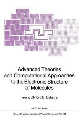 Advanced Theories and Computational Approaches to the Electronic Structure of Molecules - cover
