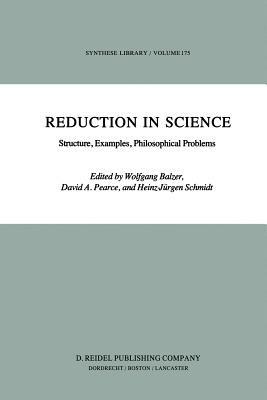 Reduction in Science: Structure, Examples, Philosophical Problems - cover
