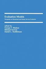 Evaluation Models: Viewpoints on Educational and Human Services Evaluation