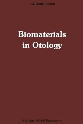 Biomaterials in Otology: Proceedings of the First International Symposium ‘Biomaterials in Otology’, April 21–23, 1983, Leiden, The Netherlands - cover