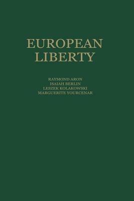 European Liberty: Four Essays on the Occasion of the 25th Anniversary of the Erasmus Prize Foundation - P. Manent,R. Hausheer,W. Karpinski - cover