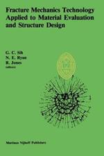 Fracture Mechanics Technology Applied to Material Evaluation and Structure Design: Proceedings of an International Conference on ‘Fracture Mechanics Technology Applied to Material Evaluation and Structure Design’, held at the University of Melbourne, Melbourne, Australia, August 10–13, 1982