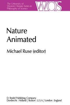 Nature Animated: Historical and Philosophical Case Studies in Greek Medicine, Nineteenth-Century and Recent Biology, Psychiatry, and Psychoanalysis/Papers Deriving from the Third International Conference on the History and Philosophy of Science, Montreal, Canada, 1980 Volume II - cover