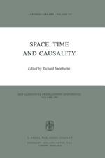 Space, Time and Causality: Royal Institute of Philosophy Conferences Volume 1981