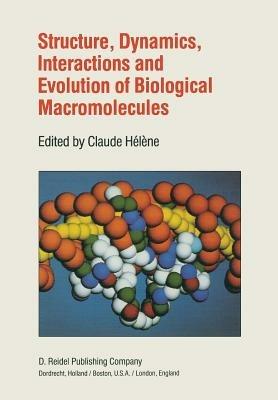 Structure, Dynamics, Interactions and Evolution of Biological Macromolecules: Proceedings of a Colloquium held at Orléans, France on July 5–9, 1982 to Celebrate the 80th Birthday of Professor Charles Sadron - cover