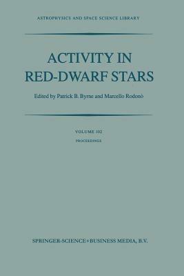 Activity in Red-Dwarf Stars: Proceedings of the 71st Colloquium of the International Astronomical Union held in Catania, Italy, August 10–13, 1982 - cover