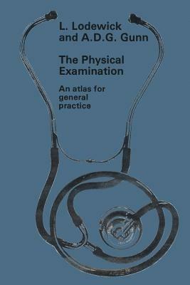 The physical examination: An atlas for general practice - L. Lodewick - cover