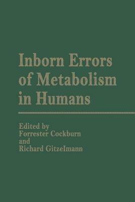 Inborn Errors of Metabolism in Humans: Monograph based upon Proceedings of the International Symposium held in Interlaken, Switzerland, September 2–5, 1980 - cover