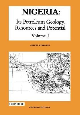 Nigeria: Its Petroleum Geology, Resources and Potential: Volume 1 - A.J. Whiteman - cover