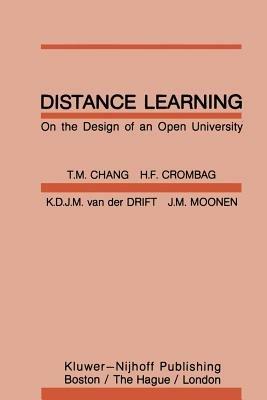 Distance Learning: On the Design of an Open University - C.M. Chang,H.F.M Crombag,K.D.J.M. van der Drift - cover