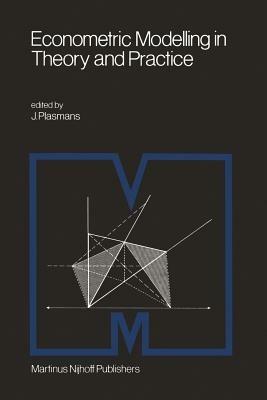 Econometric Modelling in Theory and Practice: Proceedings of a Franco-Dutch Conference held at Tilburg University, April 1979 - cover