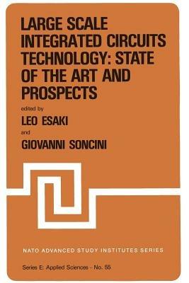 Large Scale Integrated Circuits Technology: State of the Art and Prospects: Proceedings of the NATO Advanced Study Institute on “Large Scale Integrated Circuits Technology: State of the Art and Prospects”, Erice, Italy, July 15–27, 1981 - cover