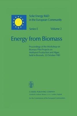 Energy from Biomass: Proceedings of the Workshop on Biomass Pilot Projects on Methanol Production and Algae, held in Brussels, 22 October 1981 - cover