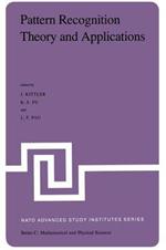 Pattern Recognition Theory and Applications: Proceedings of the NATO Advanced Study Institute held at St. Anne’s College, Oxford, March 29–April 10, 1981