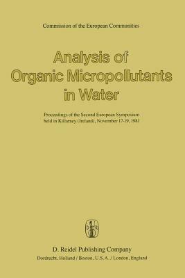 Analysis of Organic Micropollutants in Water: Proceedings of the Second European Symposium held in Killarney (Ireland), November 17–19,1981 - cover