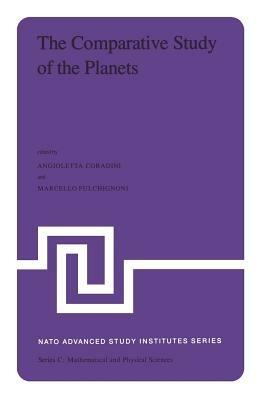 The Comparative Study of the Planets: Proceedings of the NATO Advanced Study Institute held at Vulcano (Aeolian Islands), Italy, September 14–25, 1981 - A. Coradini,M. Fulchignoni - cover