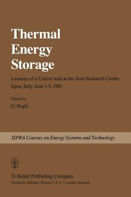 Thermal Energy Storage: Lectures of a Course held at the Joint Research Centre, Ispra, Italy, June 1–5, 1981 - cover
