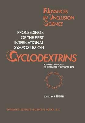 Proceedings of the First International Symposium on Cyclodextrins: Budapest, Hungary, 30 September–2 October, 1981 - cover