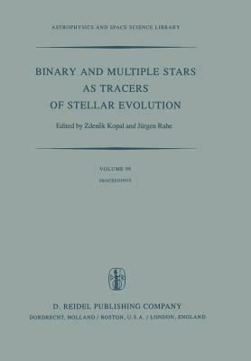 Binary and Multiple Stars as Tracers of Stellar Evolution: Proceedings of the 69th Colloquium of the International Astronomical Union, Held in Bamberg, F.R.G., August 31 – September 3, 1981 - cover